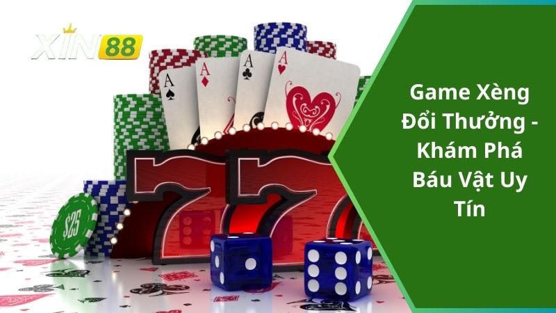 Game Xèng Đổi Thưởng - Khám Phá Báu Vật Uy Tín